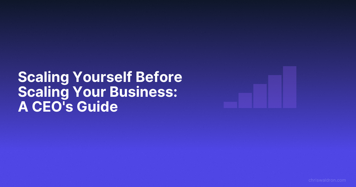 Scaling yourself before scaling your business ceo guide featured