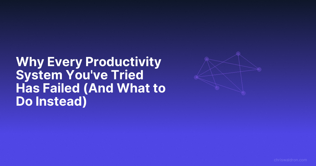 Why every productivity system failed what to do instead featured